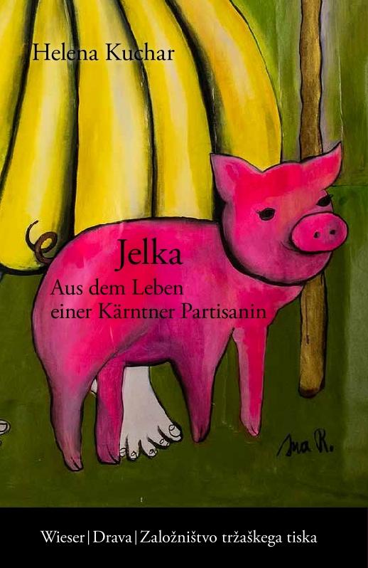 Cover: 9783991380641 | Jelka | Aus dem Leben einer Kärntner Partisanin | Helena Kuchar | Buch