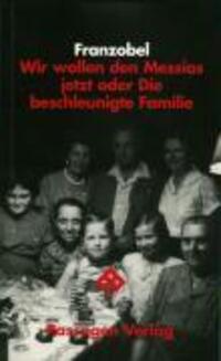 Cover: 9783851657074 | Wir wollen den Messias jetzt oder Die beschleunigte Familie | Buch