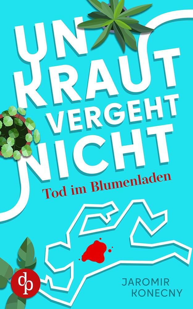 Cover: 9783986379841 | Unkraut vergeht nicht | Tod im Blumenladen | Jaromir Konecny | Buch