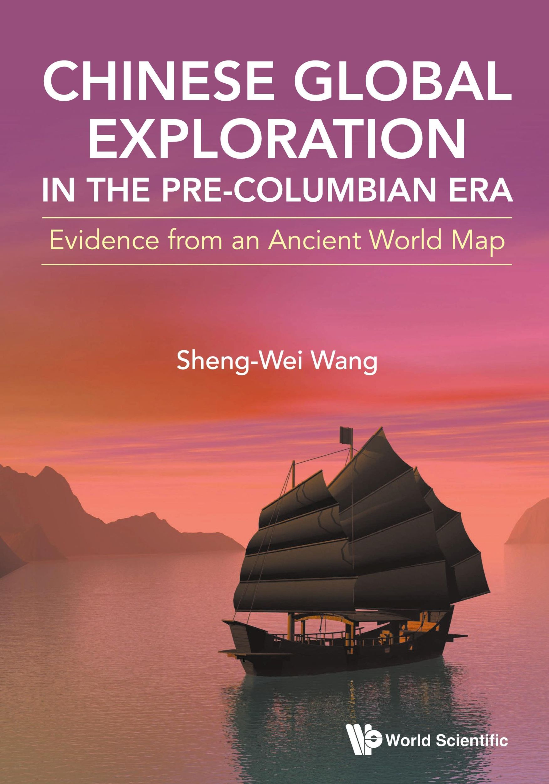 Cover: 9789811271083 | Chinese Global Exploration in the Pre-Columbian Era | Sheng-Wei Wang