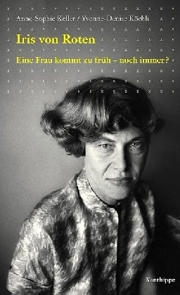 Cover: 9783905795554 | Iris von Roten | Eine Frau kommt zu früh - noch immer? | Taschenbuch