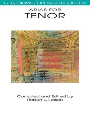 Cover: 73999810998 | Arias for Tenor | G. Schirmer Opera Anthology | Robert L Larsen | Buch