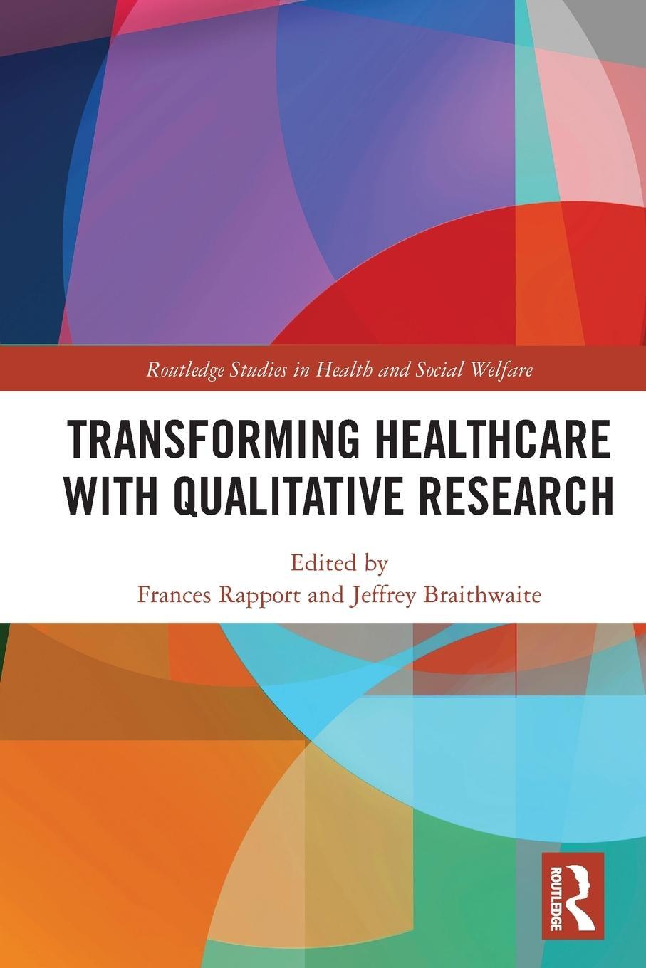 Cover: 9780367557751 | Transforming Healthcare with Qualitative Research | Frances Rapport