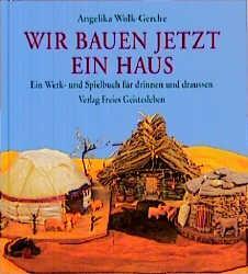 Cover: 9783772516344 | Wir bauen jetzt ein Haus | Angelika Wolk-Gerche | Buch | 116 S. | 2004