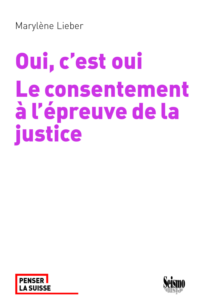 Cover: 9782883511217 | Oui, c'est oui | Le consentement à l'épreuve de la justice | Lieber