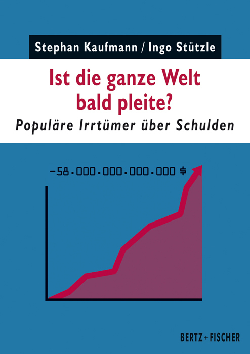 Cover: 9783865057518 | Ist die ganze Welt bald pleite? | Populäre Irrtümer über Schulden