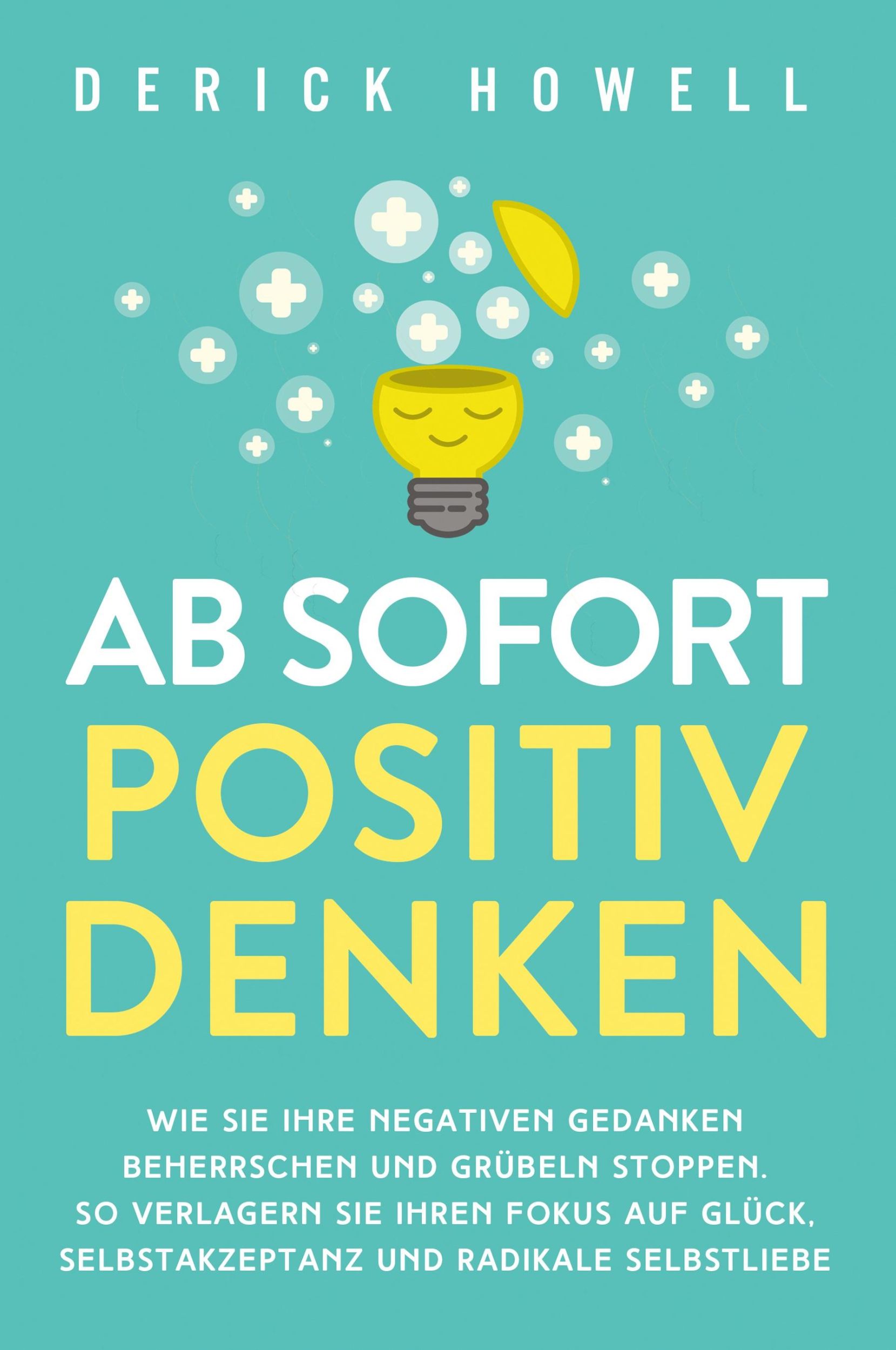 Cover: 9781647801618 | Ab sofort positiv denken | Derick Howell | Taschenbuch | 2020