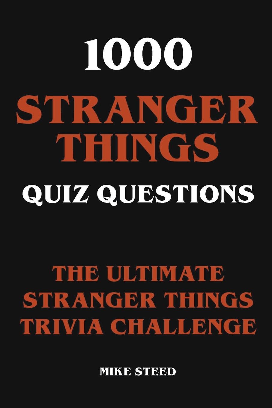 Cover: 9798215487143 | 1000 Stranger Things Quiz Questions - The Ultimate Stranger Things...