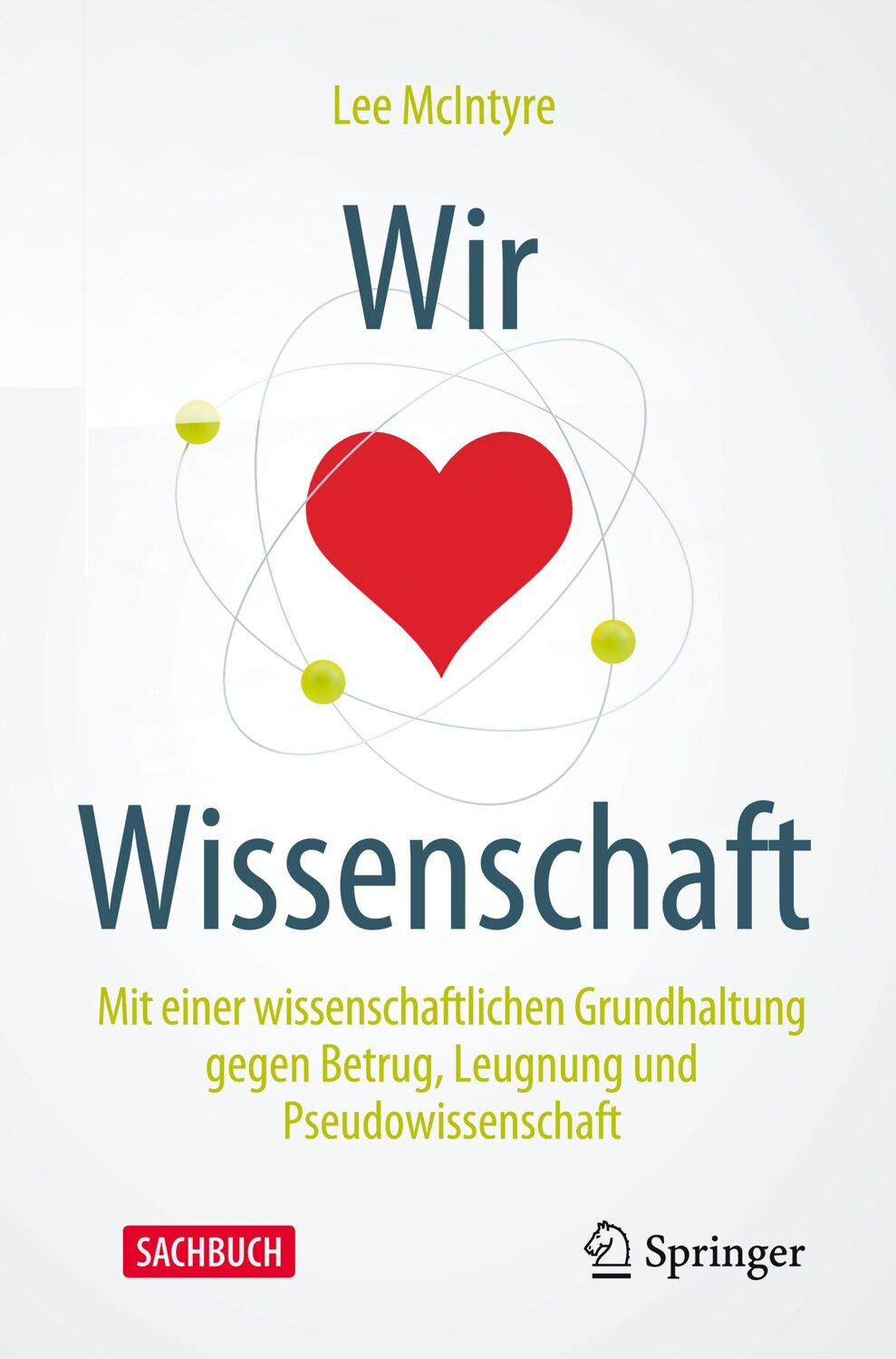 Cover: 9783662617298 | Wir lieben Wissenschaft | Lee Mcintyre | Taschenbuch | xiii | Deutsch