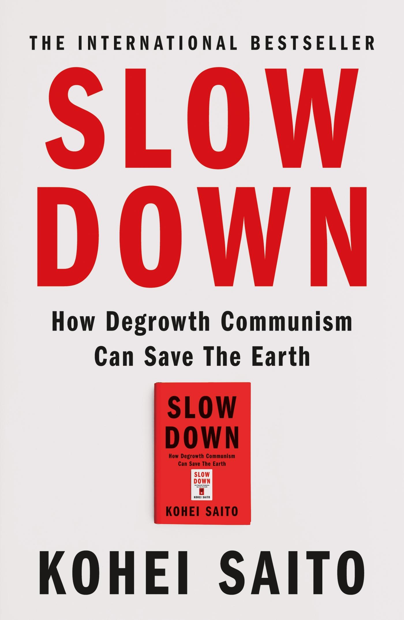 Cover: 9781399612999 | Slow Down | How Degrowth Communism Can Save the Earth | Kohei Saito