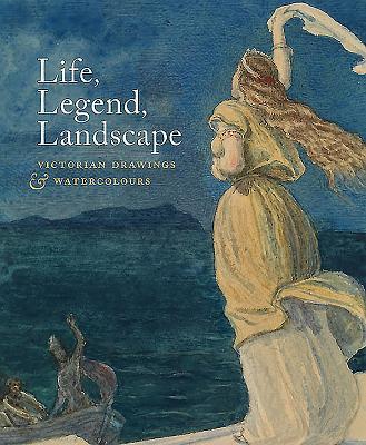 Cover: 9781907372209 | Life, Legend, Landscape | Victorian Drawings and Watercolours | Buch