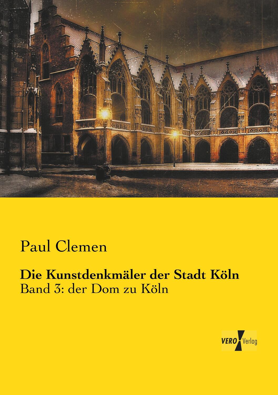 Cover: 9783737206082 | Die Kunstdenkmäler der Stadt Köln | Band 3: der Dom zu Köln | Clemen