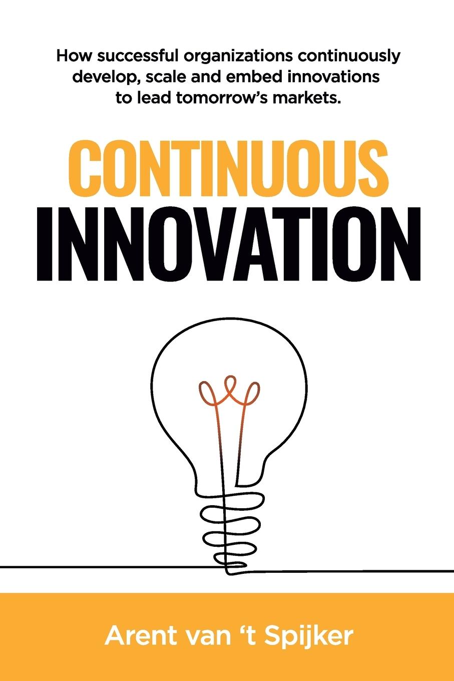 Cover: 9781634625623 | Continuous Innovation | Arent van t Spijker | Taschenbuch | Paperback