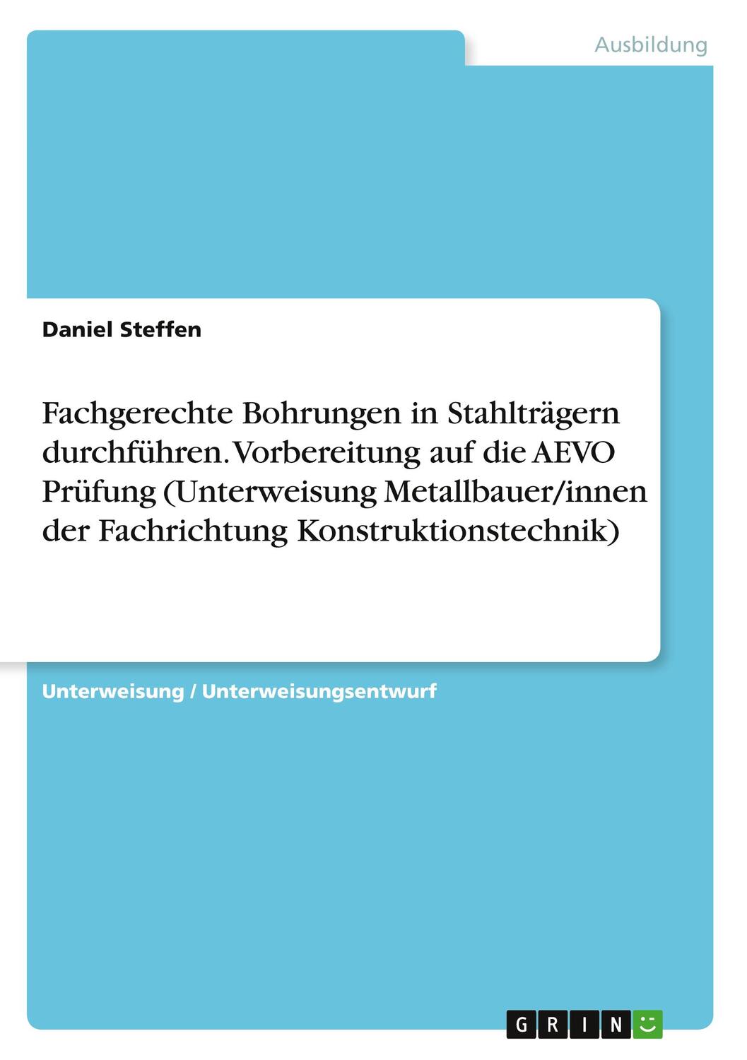 Cover: 9783346488855 | Fachgerechte Bohrungen in Stahlträgern durchführen. Vorbereitung...