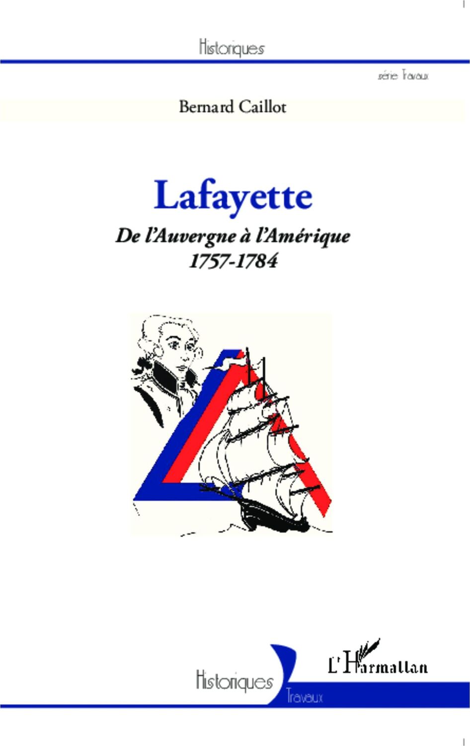 Cover: 9782343052564 | Lafayette. De l'Auvergne à l'Amérique (1757-1784) | Bernard Caillot