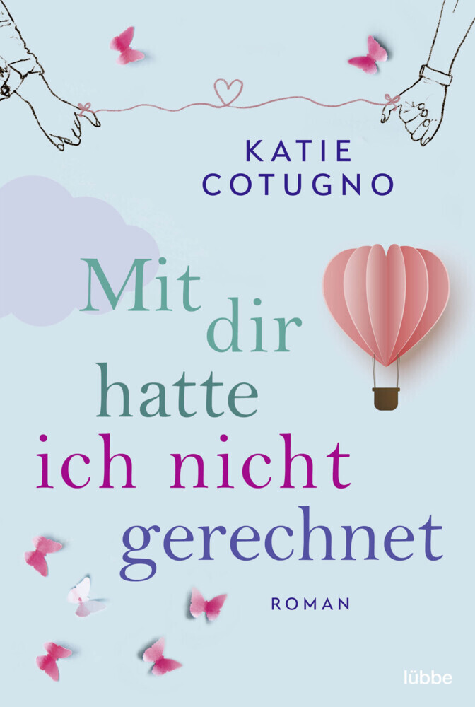 Cover: 9783404185962 | Mit dir hatte ich nicht gerechnet | Roman | Katie Cotugno | Buch