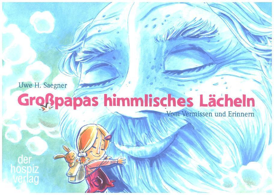 Cover: 9783946527084 | Großpapas himmlisches Lächeln | Vom Vermissen und Erinnern | Saegner