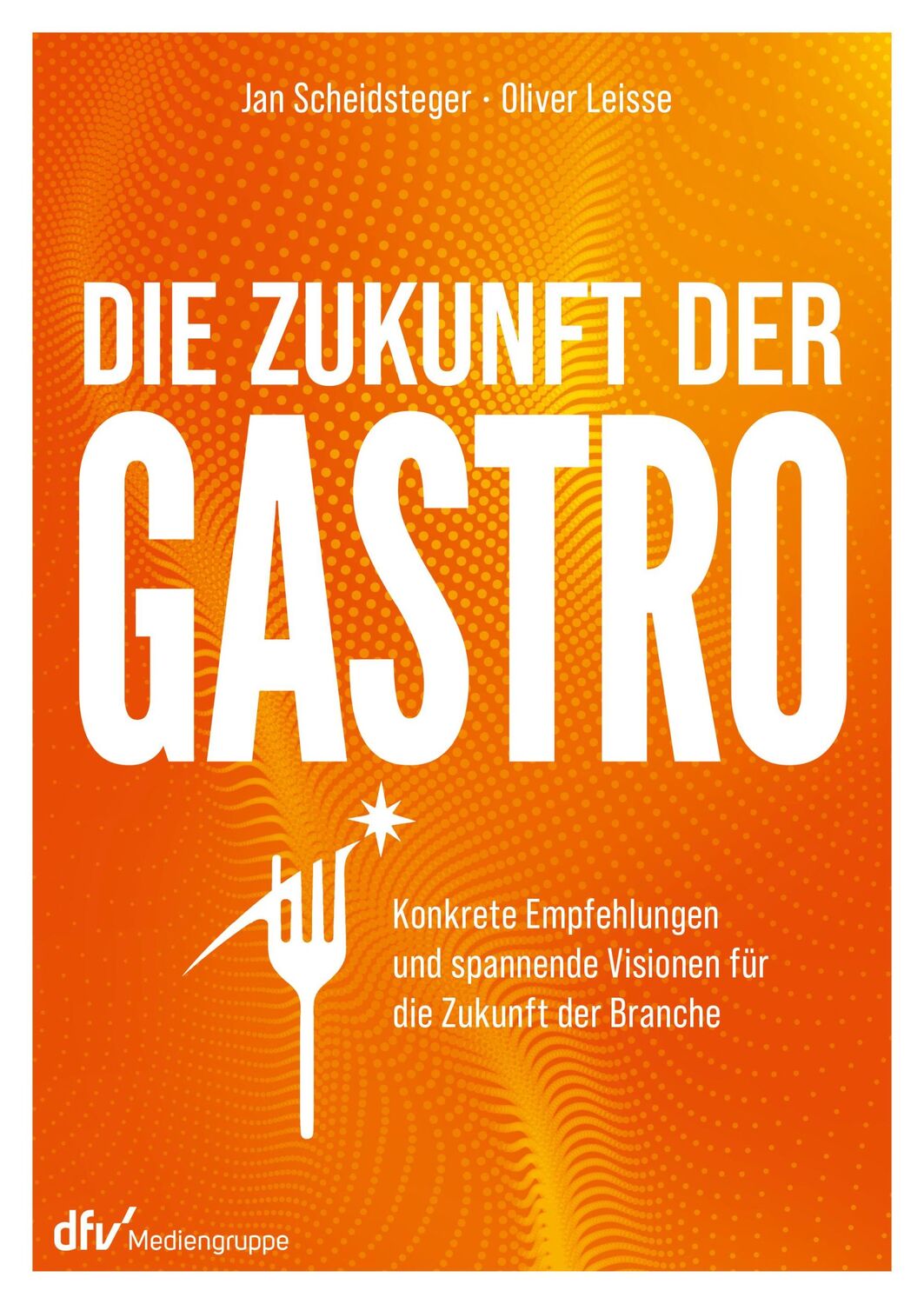 Cover: 9783866413597 | Die Zukunft der Gastro | Jan Scheidsteger (u. a.) | Taschenbuch | 2024