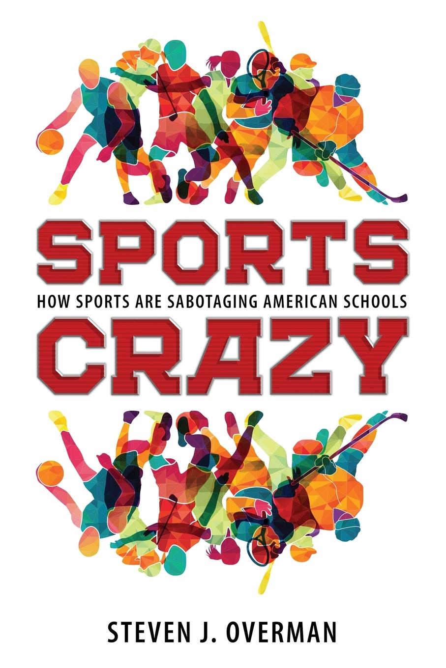 Cover: 9781496821317 | Sports Crazy | How Sports Are Sabotaging American Schools | Overman