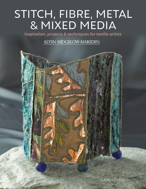 Cover: 9781782217886 | Stitch, Fibre, Metal &amp; Mixed Media | Alysn Midgelow-Marsden | Buch