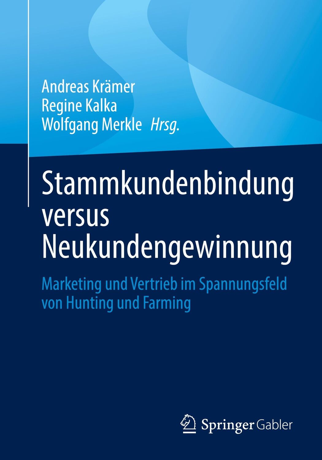 Cover: 9783658403621 | Stammkundenbindung versus Neukundengewinnung | Andreas Krämer (u. a.)