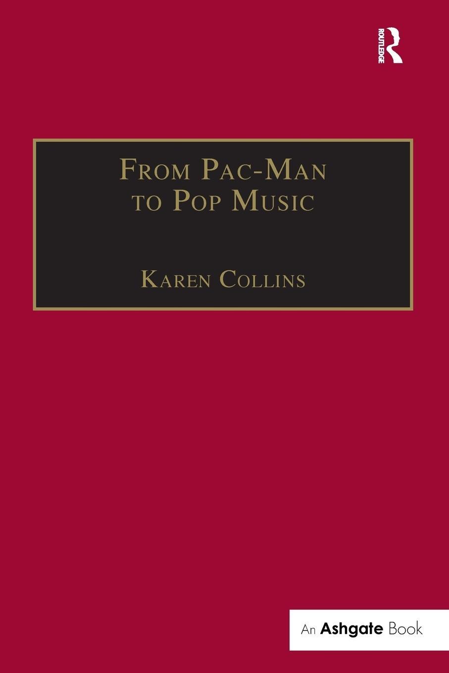 Cover: 9780754662112 | From Pac-Man to Pop Music | Interactive Audio in Games and New Media