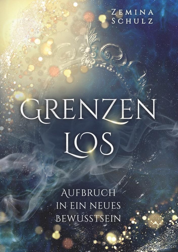 Cover: 9783754699188 | Grenzenlos | Aufbruch in ein neues Bewusstsein | Zemina Schulz | Buch