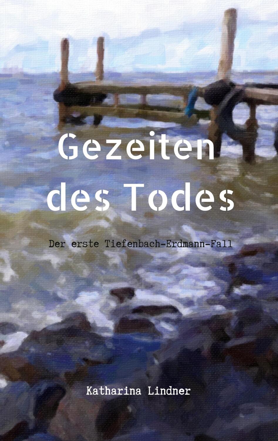 Cover: 9783740781316 | Gezeiten des Todes | Der erste Tiefenbach-Erdmann-Fall | Lindner