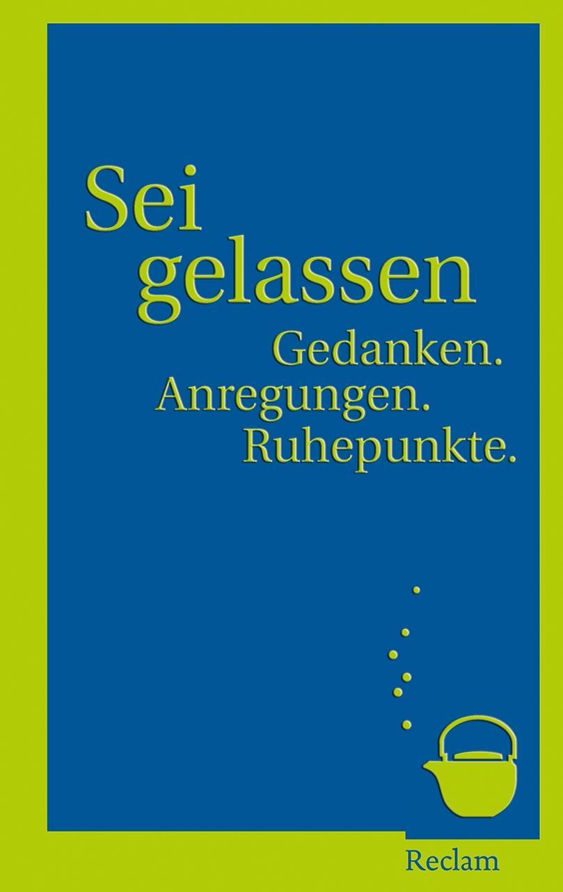 Cover: 9783150110768 | Sei gelassen! | Gedanken. Anregungen. Ruhepunkte | Alexander Kluy