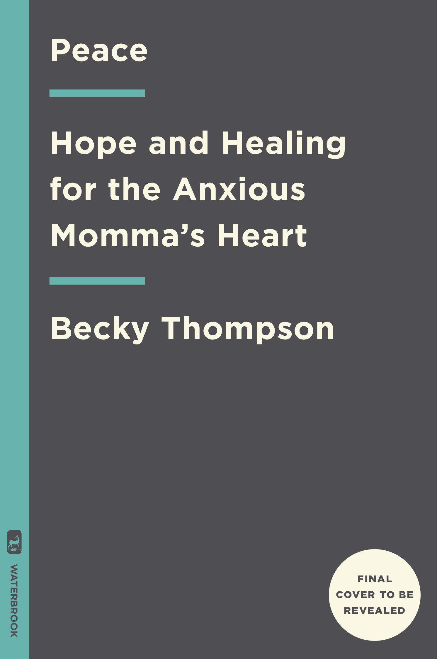 Cover: 9780525652694 | Peace | Hope and Healing for the Anxious Momma's Heart | Thompson