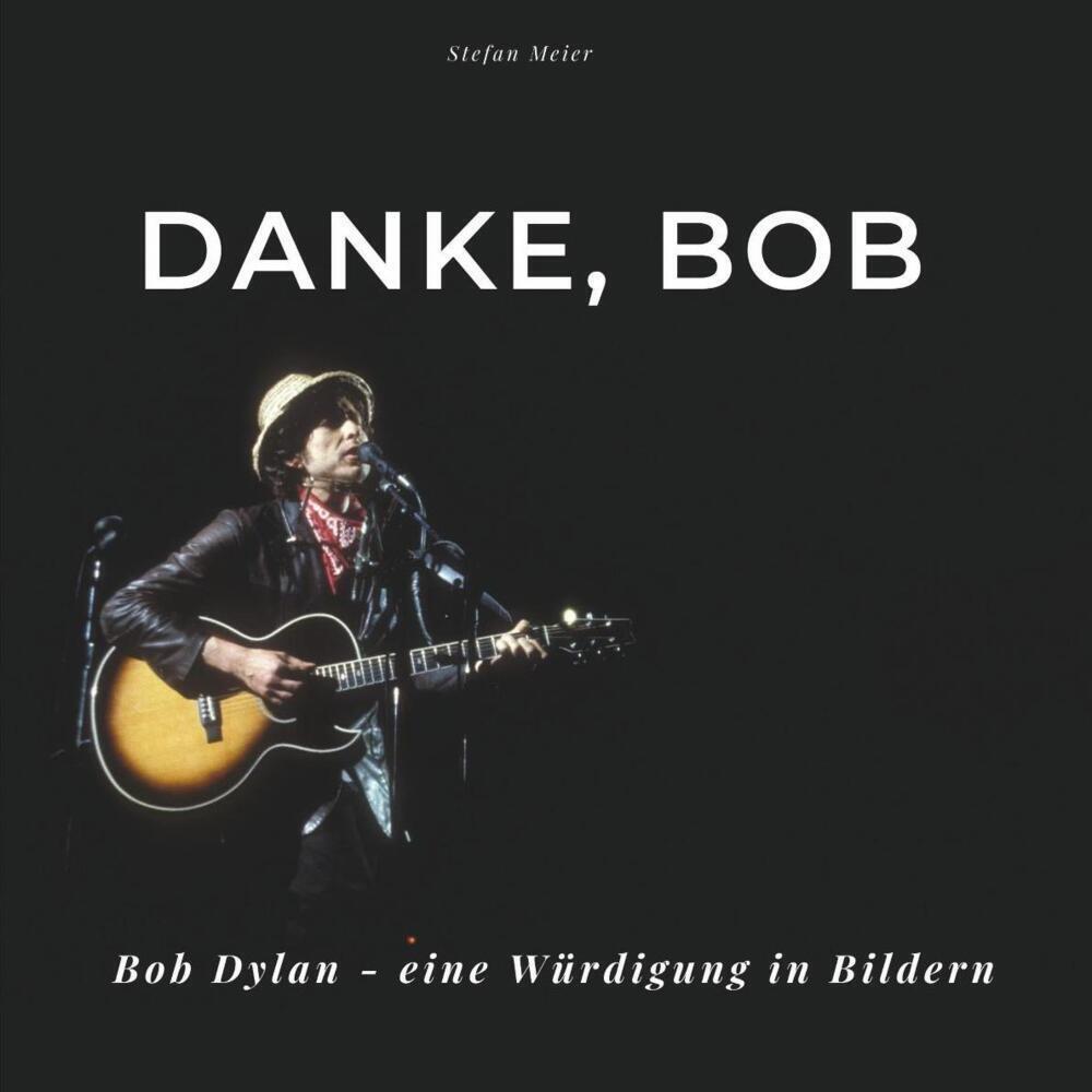 Cover: 9783750503663 | Danke, Bob | Bob Dylan - Eine Würdigung in Bildern | Stefan Meier