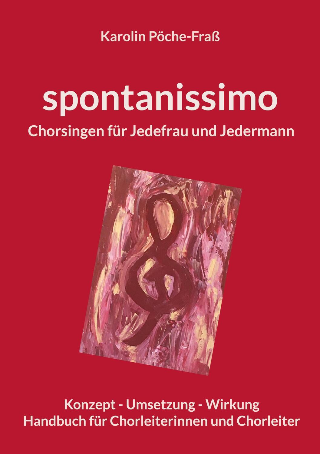 Cover: 9783757862602 | spontanissimo | Chorsingen für Jedefrau und Jedermann | Pöche-Fraß