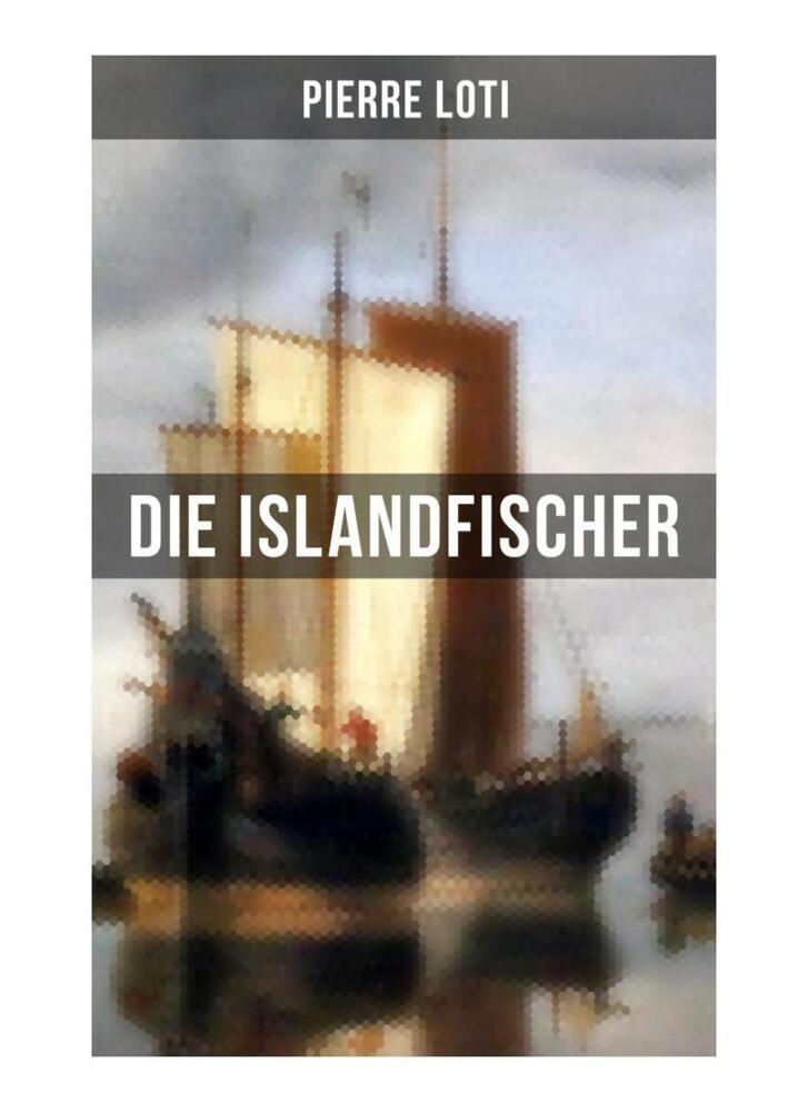 Cover: 9788027251124 | Pierre Loti: Die Islandfischer | Pierre Loti | Taschenbuch | 92 S.