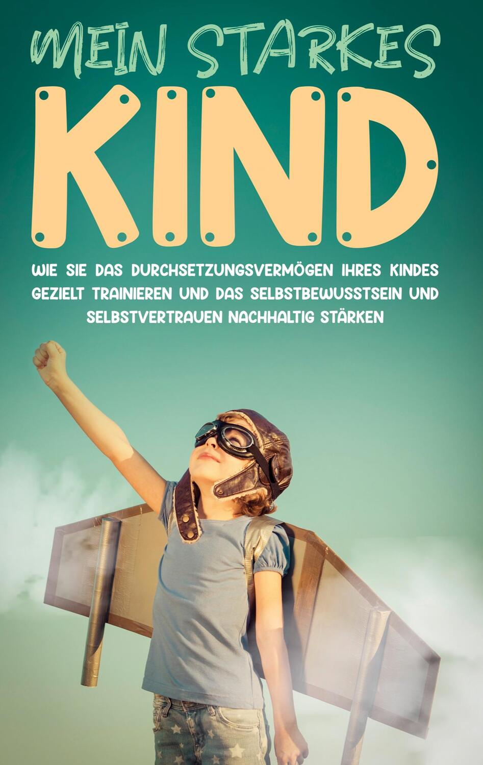 Cover: 9783754305713 | Mein starkes Kind: Wie Sie das Durchsetzungsvermögen Ihres Kindes...