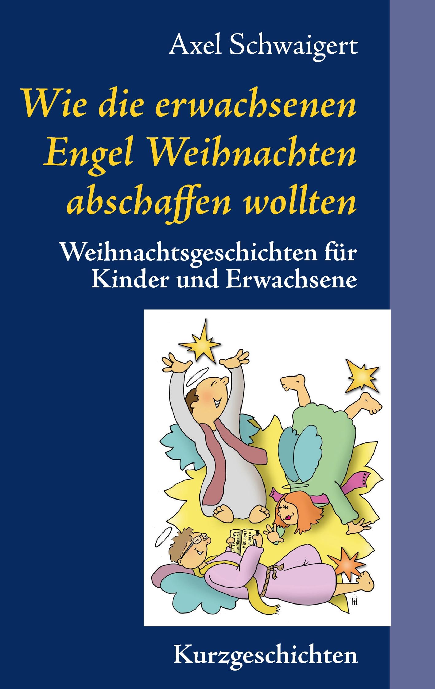 Cover: 9783741280702 | Wie die erwachsenen Engel Weihnachten abschaffen wollten | Schwaigert