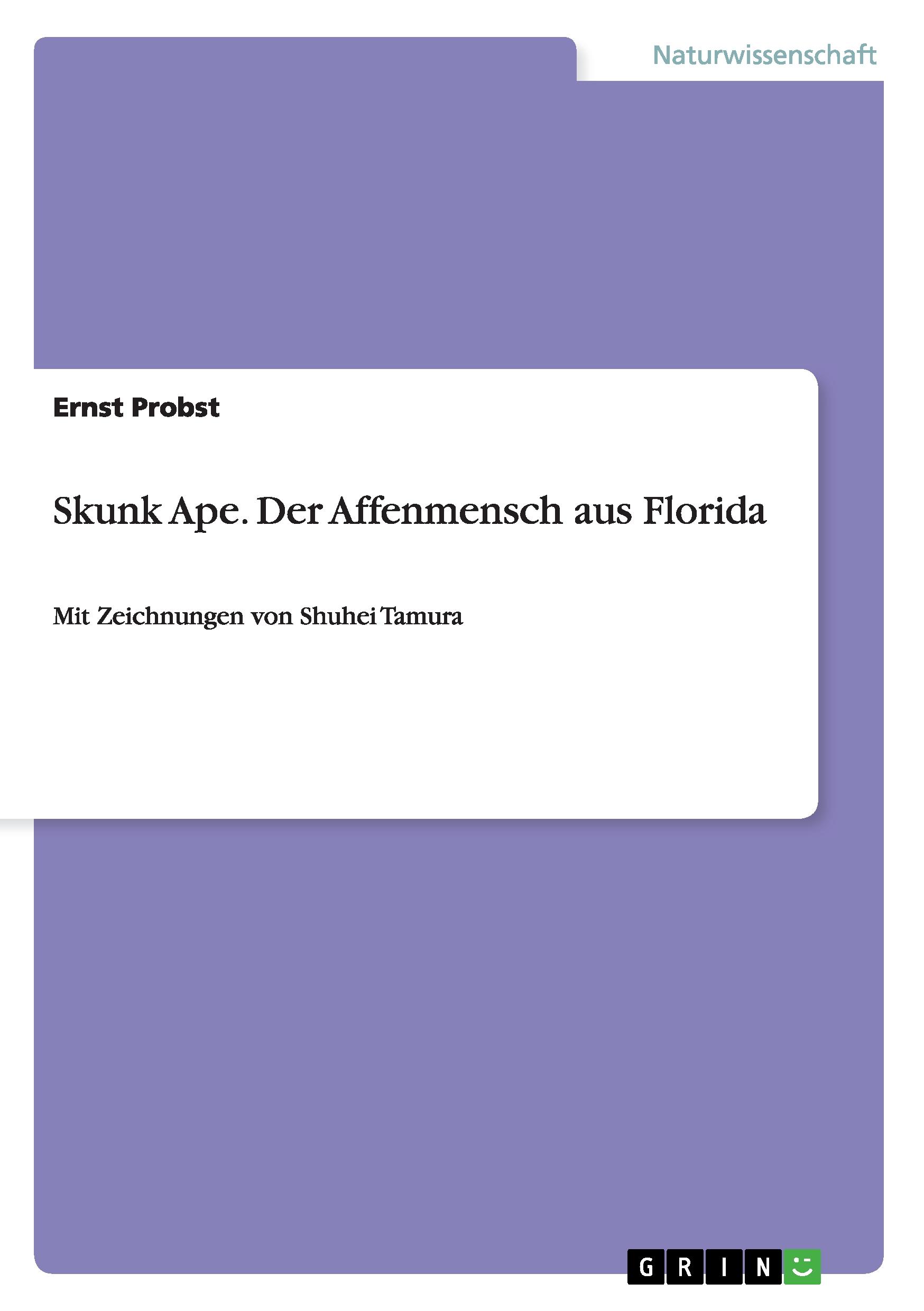 Cover: 9783656435396 | Skunk Ape. Der Affenmensch aus Florida | Ernst Probst | Taschenbuch