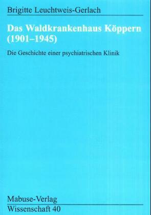 Cover: 9783933050571 | Das Waldkrankenhaus Köppern 1901-1945 | Brigitte Leuchtweis-Gerlach