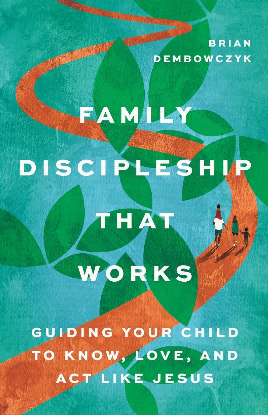 Cover: 9781514009963 | Family Discipleship That Works | Brian Dembowczyk | Taschenbuch | 2024