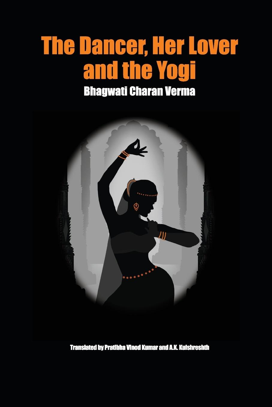 Cover: 9789810994426 | The Dancer, Her Lover and the Yogi | Chitralekha | Verma | Taschenbuch