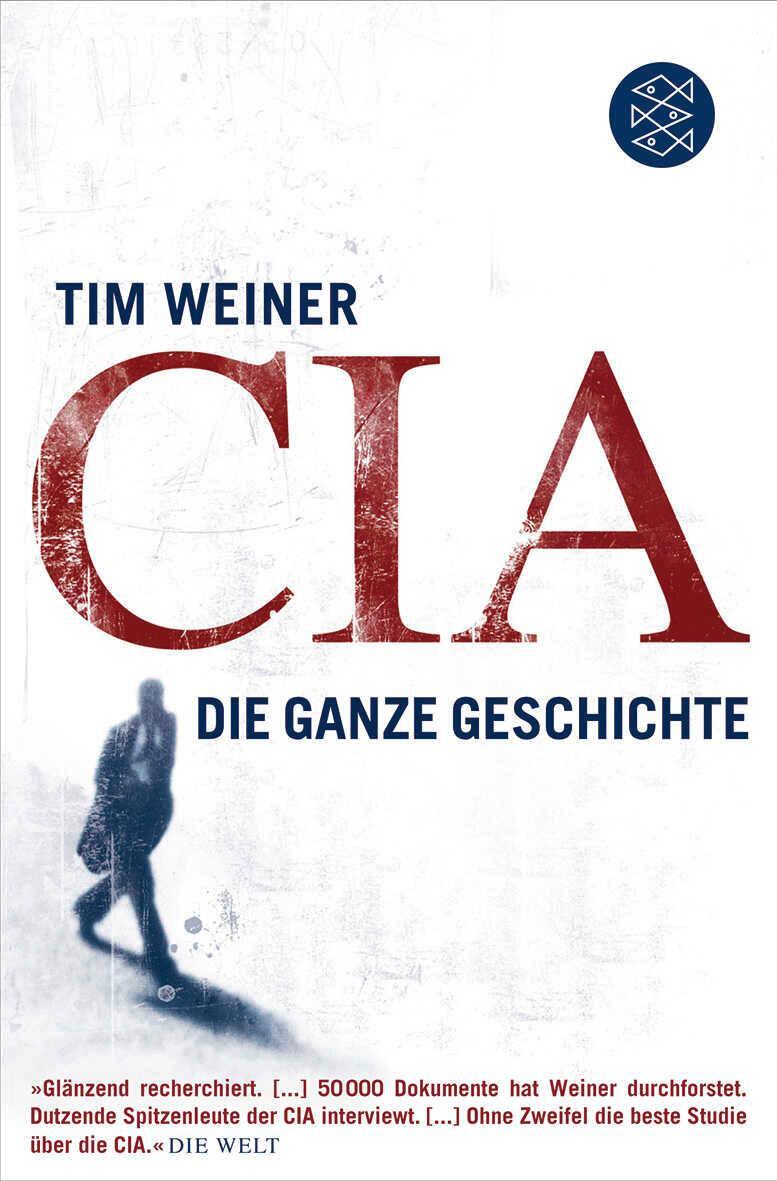 Cover: 9783596178650 | CIA | Die ganze Geschichte | Tim Weiner | Taschenbuch | 864 S. | 2009