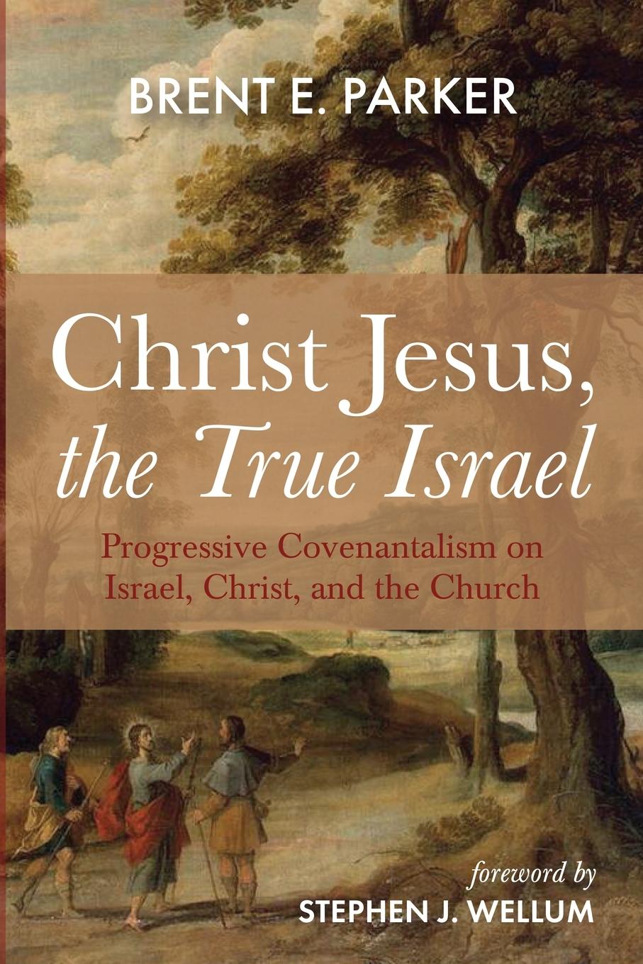 Cover: 9781666730746 | Christ Jesus, the True Israel | Brent E. Parker | Taschenbuch | 2024