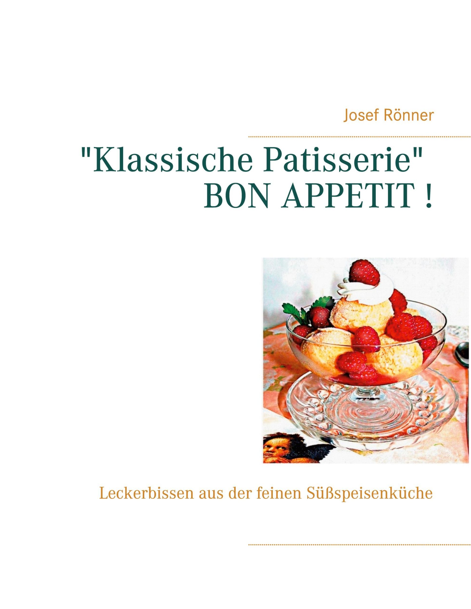 Cover: 9783752661415 | "Klassische Patisserie" BON APPETIT ! | Josef Rönner | Taschenbuch