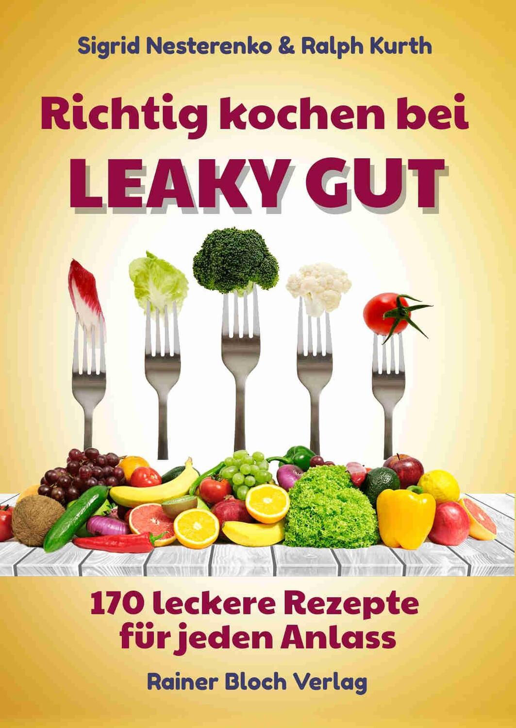 Cover: 9783982224565 | Richtig kochen bei LEAKY GUT | 170 leckere Rezepte für jeden Anlass