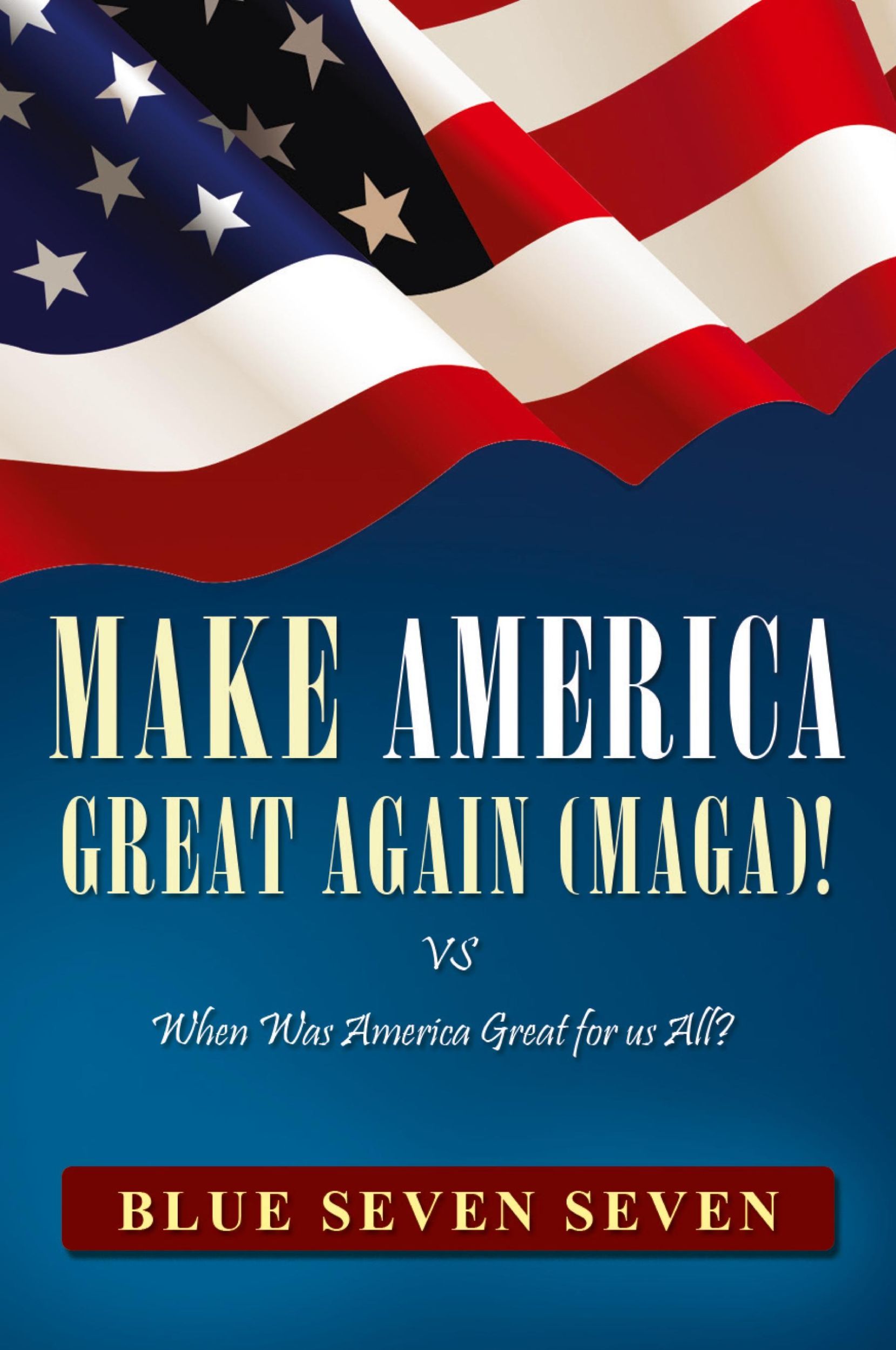 Cover: 9781951742294 | MAKE AMERICA GREAT AGAIN (MAGA)! | Blue Seven Seven | Taschenbuch