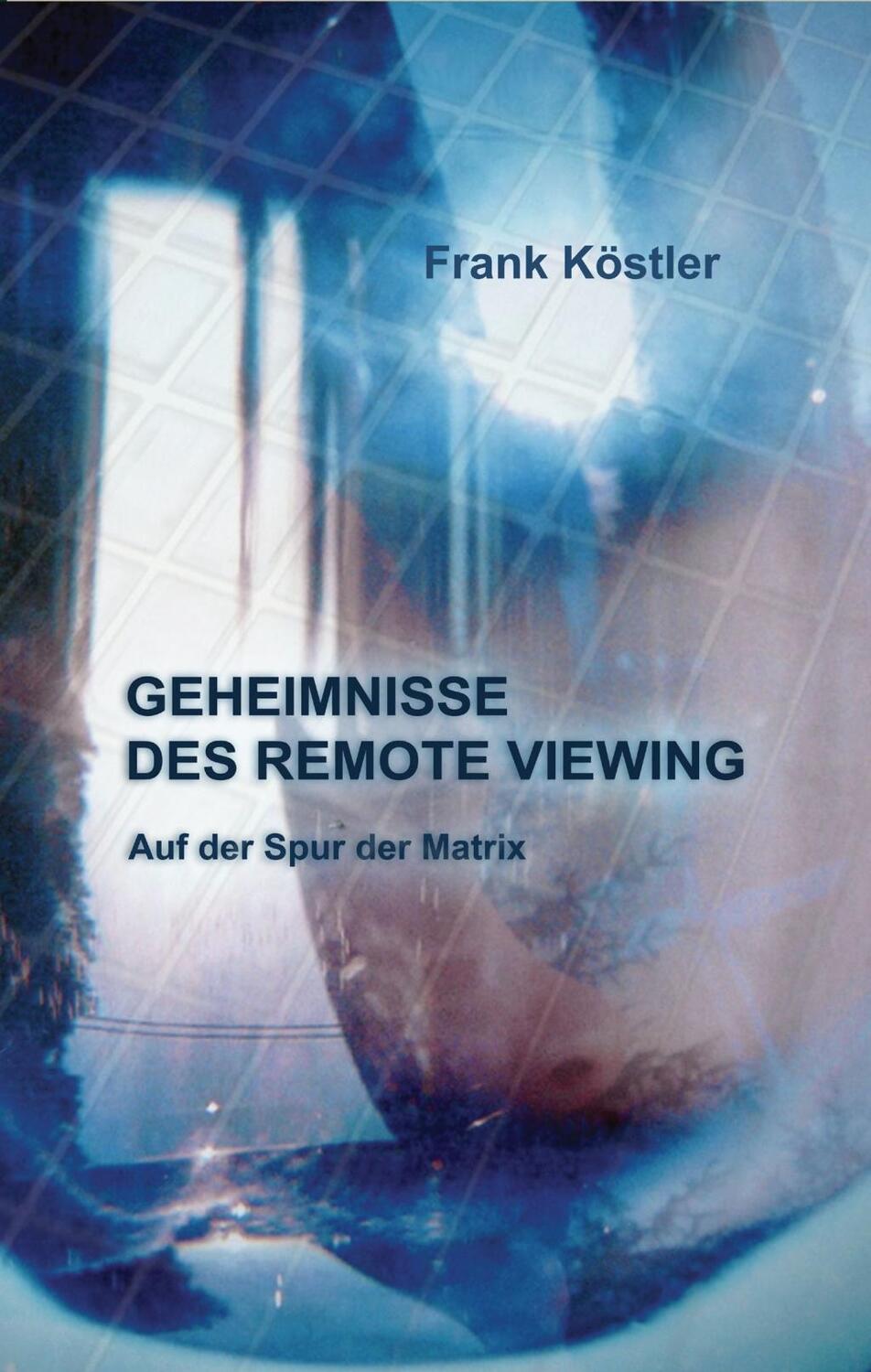 Cover: 9783933305091 | Geheimnisse des Remote Viewing | Auf der Spur der Matrix | Köstler