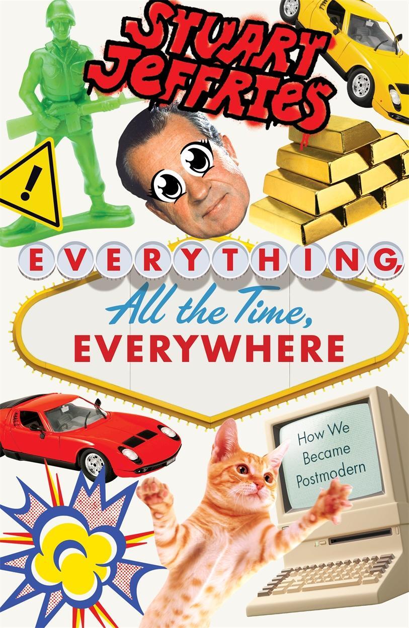 Cover: 9781788738224 | Everything, All the Time, Everywhere | How We Became Postmodern | Buch