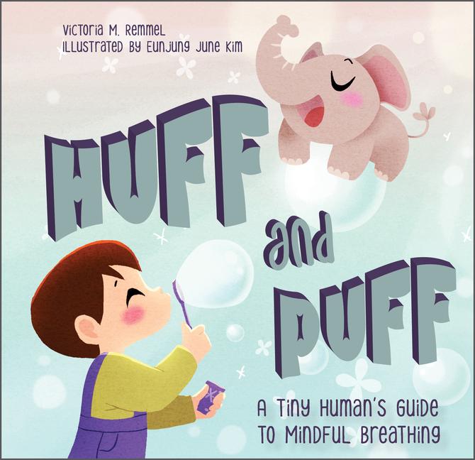 Cover: 9780764363337 | Huff and Puff | A Tiny Human's Guide to Mindful Breathing | Remmel