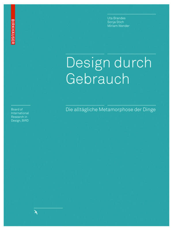 Cover: 9783764388669 | Design durch Gebrauch | Die alltägliche Metamorphose der Dinge | Buch