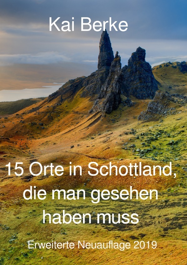 Cover: 9783748547488 | 15 Orte in Schottland, die man gesehen haben muss | Kai Berke | Buch