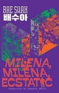 Cover: 9781911343639 | Milena, Milena, Ecstatic | Bae Suah | Yeoyu | Ordner | Englisch | 2019